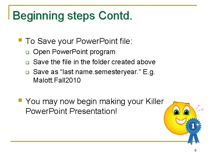 Beginning steps Contd. § To Save your Power. Point file: q q q Open Beginning steps Contd. § To Save your Power. Point file: q q q Open