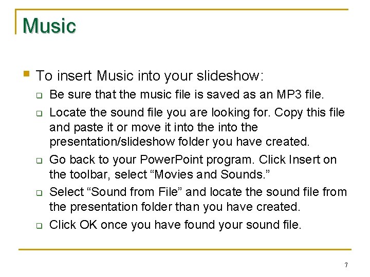 Music § To insert Music into your slideshow: q q q Be sure that Music § To insert Music into your slideshow: q q q Be sure that