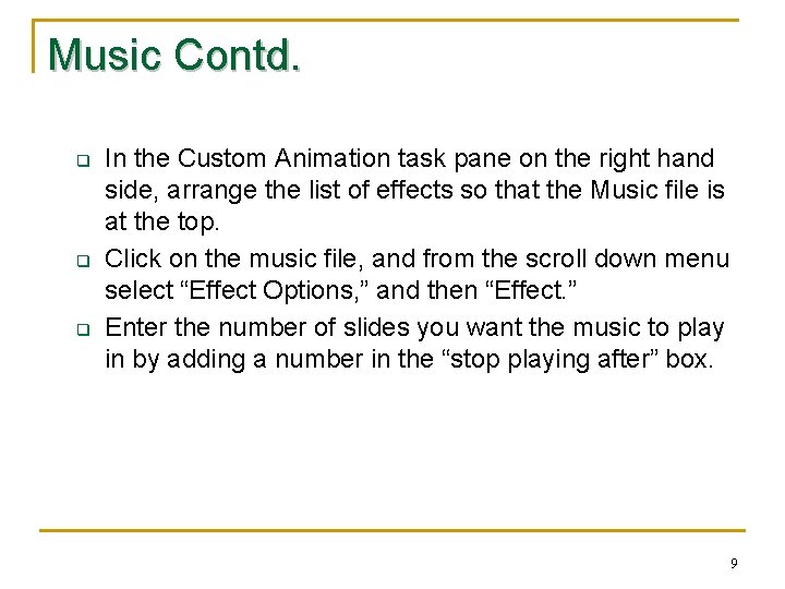 Music Contd. q q q In the Custom Animation task pane on the right Music Contd. q q q In the Custom Animation task pane on the right