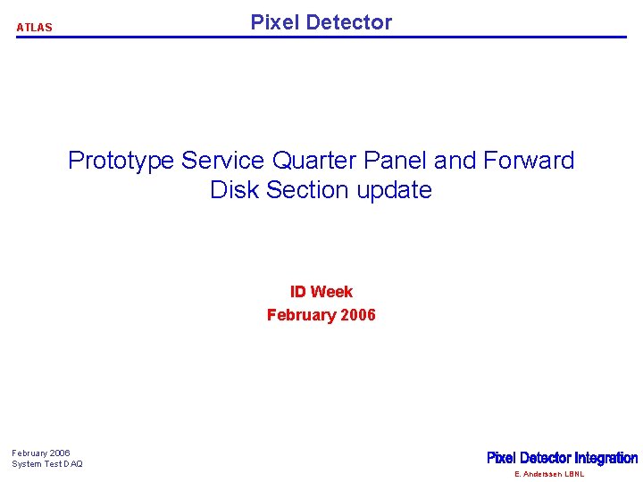 Pixel Detector ATLAS Prototype Service Quarter Panel and Forward Disk Section update ID Week