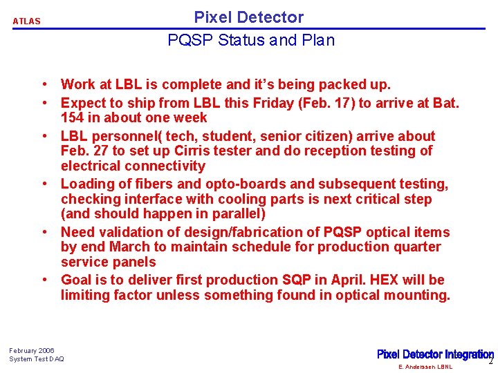 Pixel Detector PQSP Status and Plan ATLAS • Work at LBL is complete and
