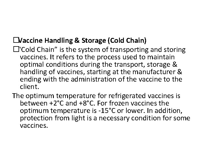 �Vaccine Handling & Storage (Cold Chain) �“Cold Chain” is the system of transporting and