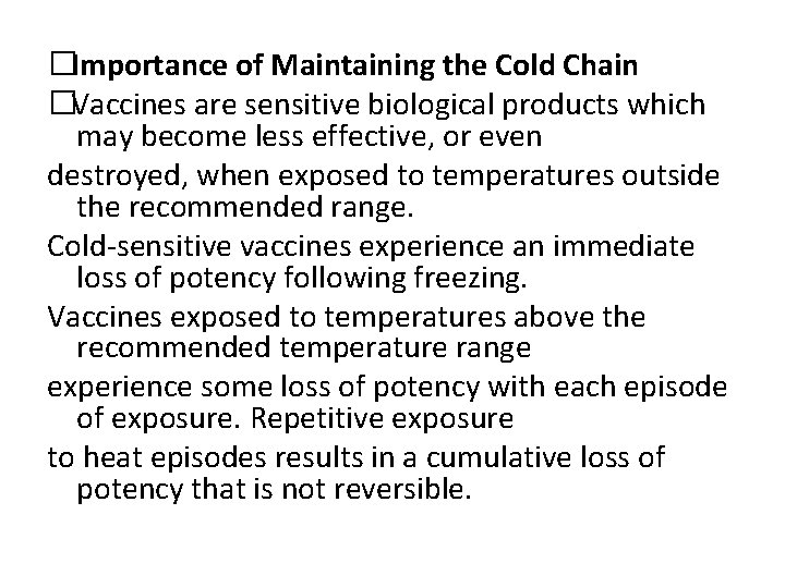 �Importance of Maintaining the Cold Chain �Vaccines are sensitive biological products which may become