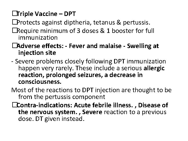 �Triple Vaccine – DPT �Protects against diptheria, tetanus & pertussis. �Require minimum of 3
