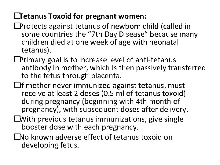 �Tetanus Toxoid for pregnant women: �Protects against tetanus of newborn child (called in some