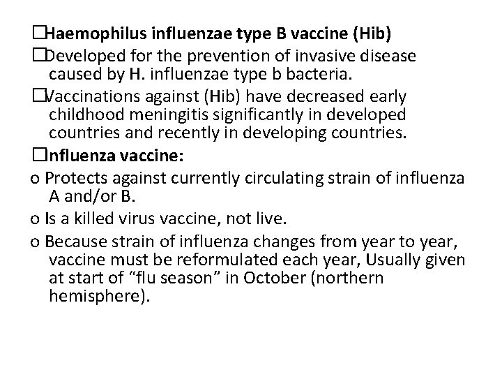 �Haemophilus influenzae type B vaccine (Hib) �Developed for the prevention of invasive disease caused