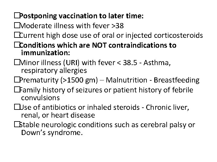 �Postponing vaccination to later time: �Moderate illness with fever >38 �Current high dose use