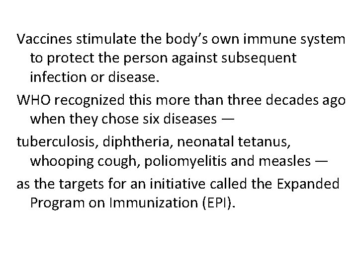 Vaccines stimulate the body’s own immune system to protect the person against subsequent infection