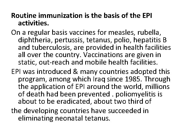 Routine immunization is the basis of the EPI activities. On a regular basis vaccines