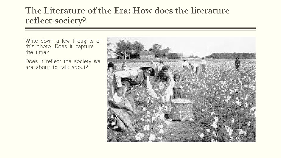 The Literature of the Era: How does the literature reflect society? Write down a The Literature of the Era: How does the literature reflect society? Write down a