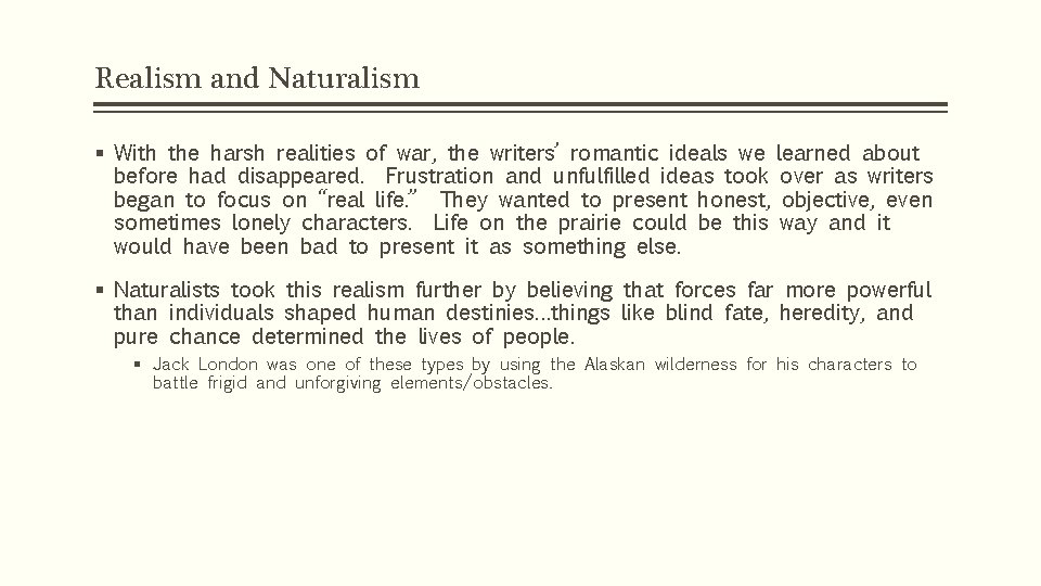 Realism and Naturalism § With the harsh realities of war, the writers’ romantic ideals Realism and Naturalism § With the harsh realities of war, the writers’ romantic ideals