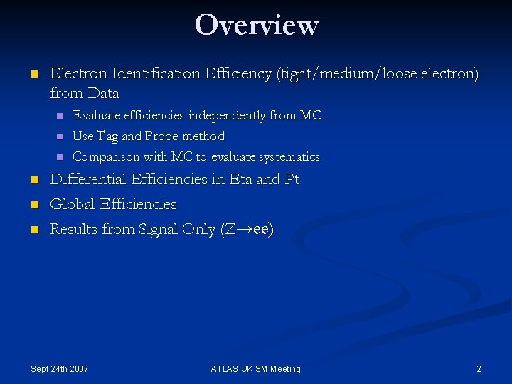 Overview n Electron Identification Efficiency (tight/medium/loose electron) from Data n n n Evaluate efficiencies