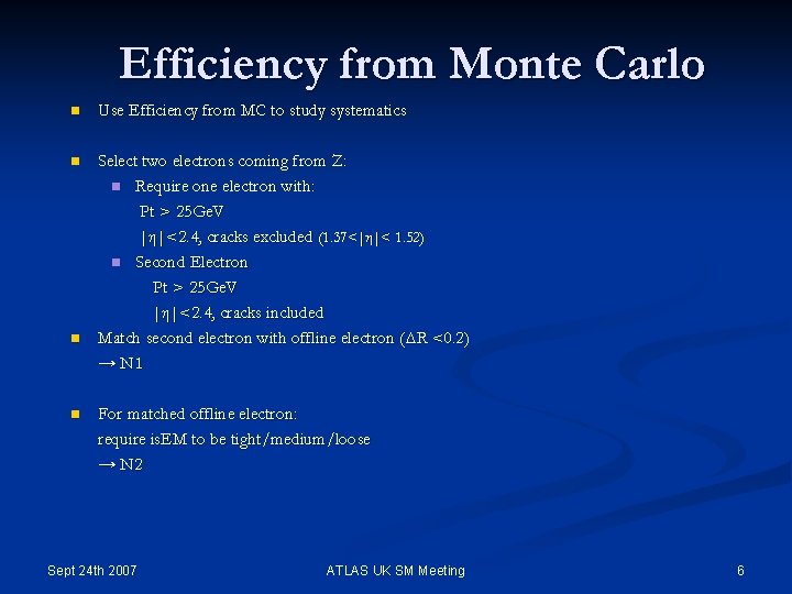 Efficiency from Monte Carlo n Use Efficiency from MC to study systematics n Select