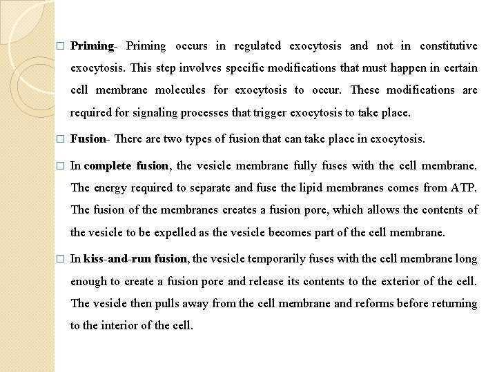 � Priming- Priming occurs in regulated exocytosis and not in constitutive exocytosis. This step