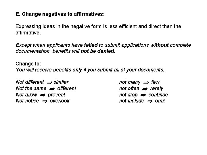 E. Change negatives to affirmatives: Expressing ideas in the negative form is less efficient