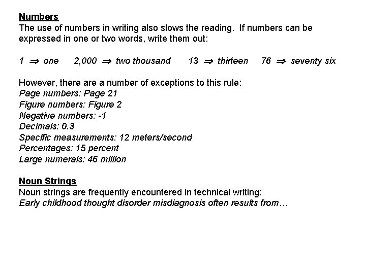 Numbers The use of numbers in writing also slows the reading. If numbers can