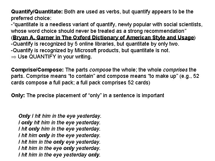 Quantify/Quantitate: Both are used as verbs, but quantify appears to be the preferred choice: