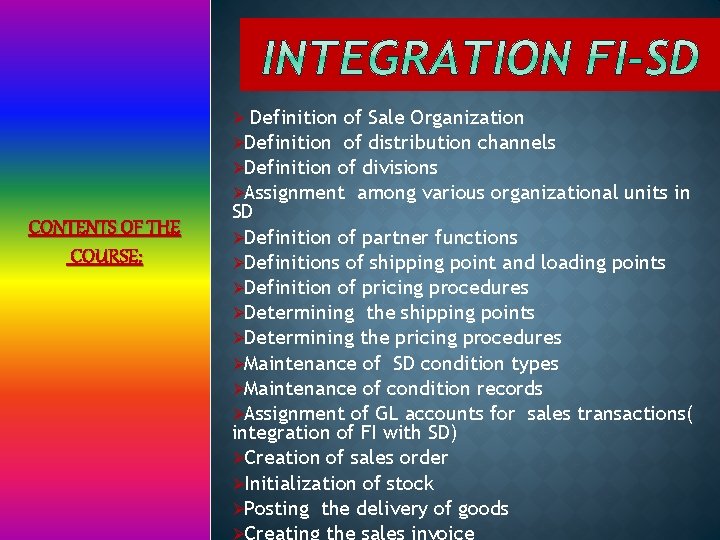 Ø Definition CONTENTS OF THE COURSE: of Sale Organization ØDefinition of distribution channels ØDefinition