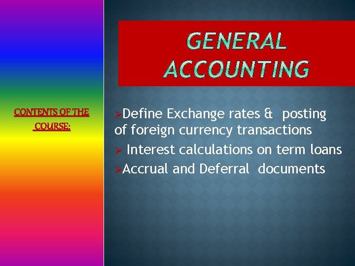 CONTENTS OF THE COURSE: ØDefine Exchange rates & posting of foreign currency transactions Ø