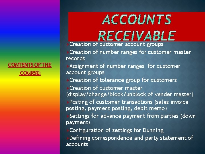 ØCreation CONTENTS OF THE COURSE: of customer account groups ØCreation of number ranges for