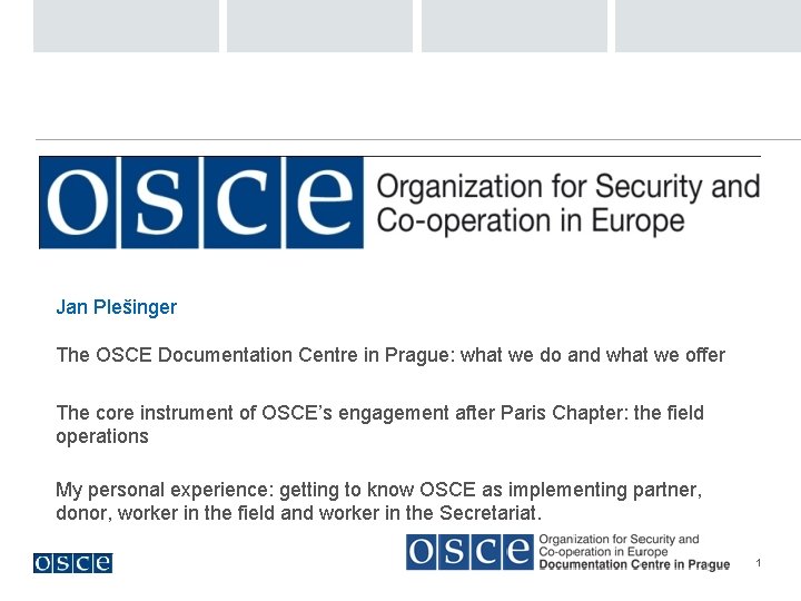 Jan Plešinger The OSCE Documentation Centre in Prague: what we do and what we