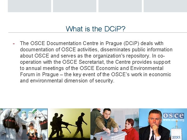 What is the DCi. P? - The OSCE Documentation Centre in Prague (DCi. P)