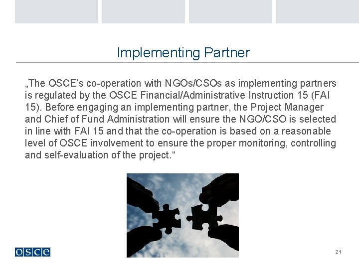 Implementing Partner „The OSCE’s co-operation with NGOs/CSOs as implementing partners is regulated by the