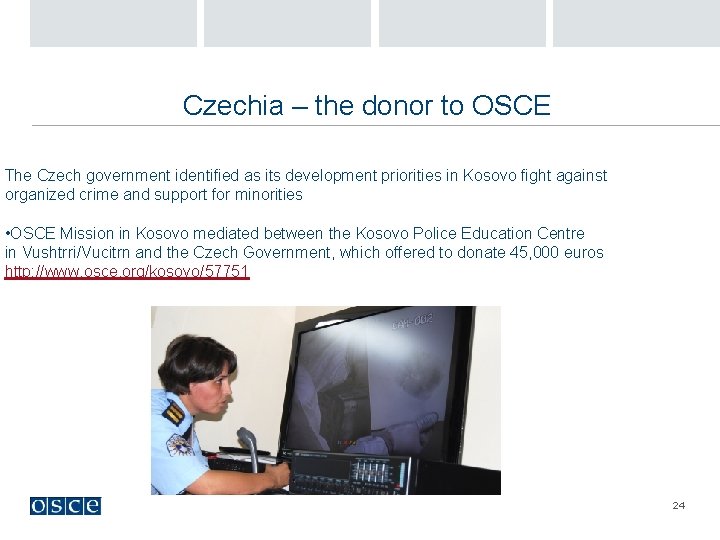 Czechia – the donor to OSCE The Czech government identified as its development priorities