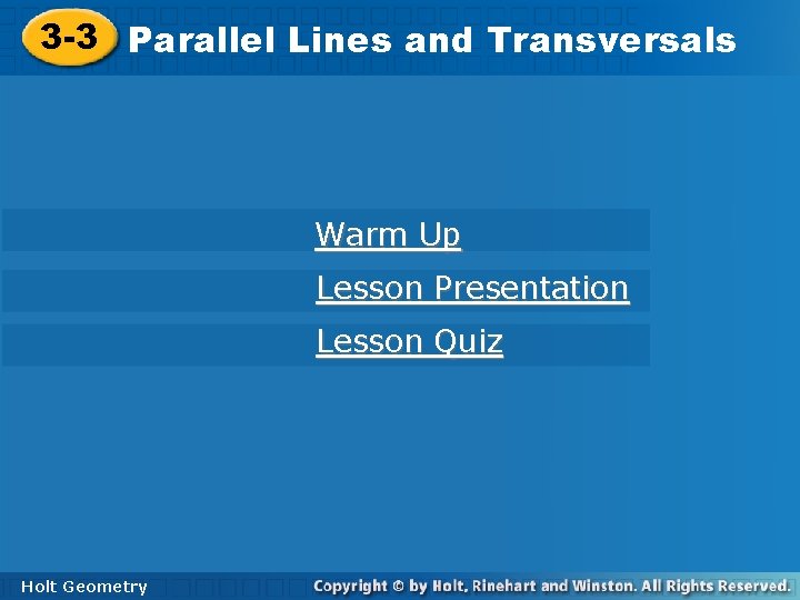 3 -3 Parallel Lines and Transversals Warm Up Lesson Presentation Lesson Quiz Holt Geometry