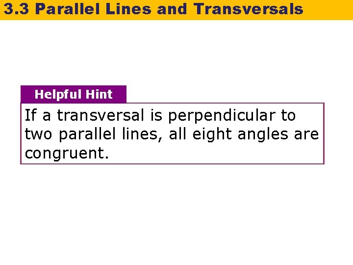 3. 3 Parallel Lines and Transversals Helpful Hint If a transversal is perpendicular to