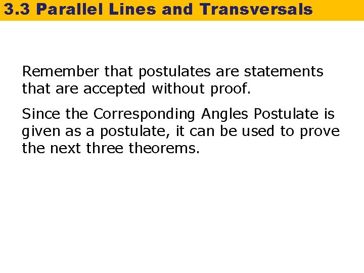 3. 3 Parallel Lines and Transversals Remember that postulates are statements that are accepted