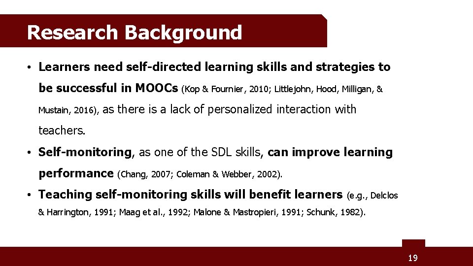 Research Background • Learners need self-directed learning skills and strategies to be successful in