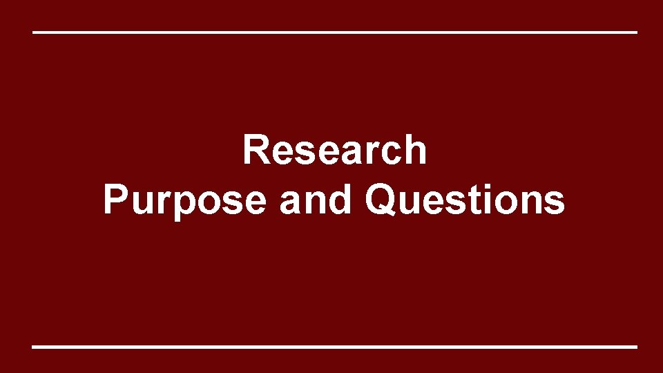 Research Purpose and Questions 