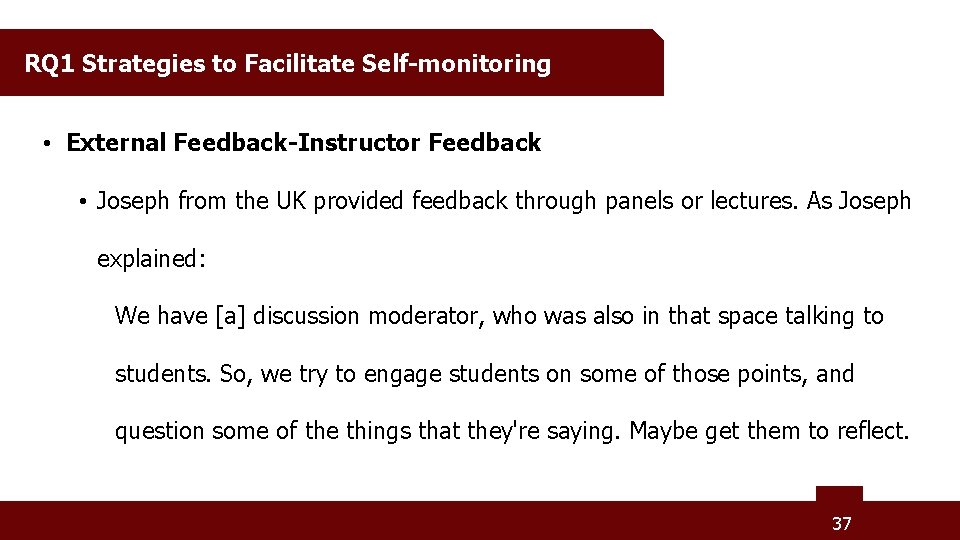 RQ 1 Strategies to Facilitate Self-monitoring • External Feedback-Instructor Feedback • Joseph from the