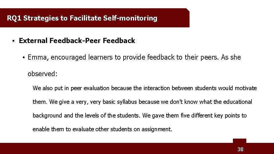 RQ 1 Strategies to Facilitate Self-monitoring • External Feedback-Peer Feedback • Emma, encouraged learners