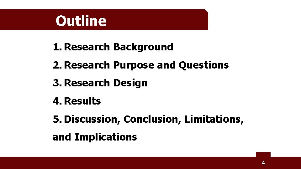 Outline 1. Research Background 2. Research Purpose and Questions 3. Research Design 4. Results