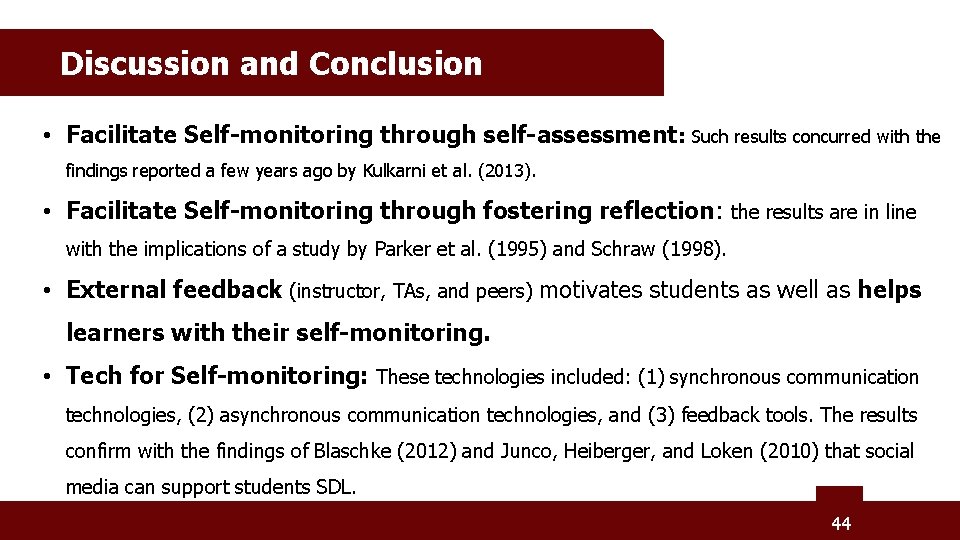 Discussion and Conclusion • Facilitate Self-monitoring through self-assessment: Such results concurred with the findings