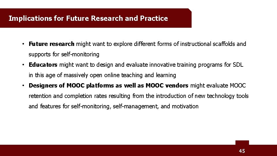 Implications for Future Research and Practice • Future research might want to explore different