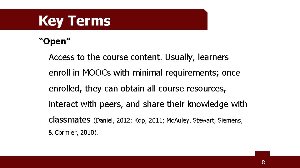 Key Terms “Open” Access to the course content. Usually, learners enroll in MOOCs with