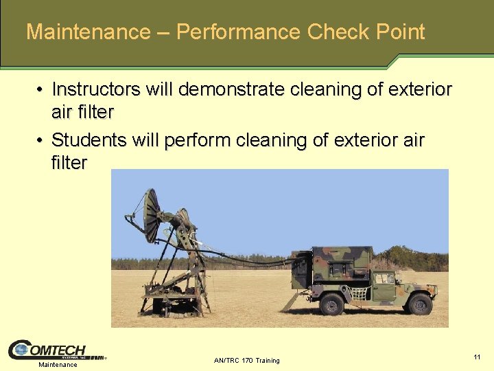 Maintenance – Performance Check Point • Instructors will demonstrate cleaning of exterior air filter