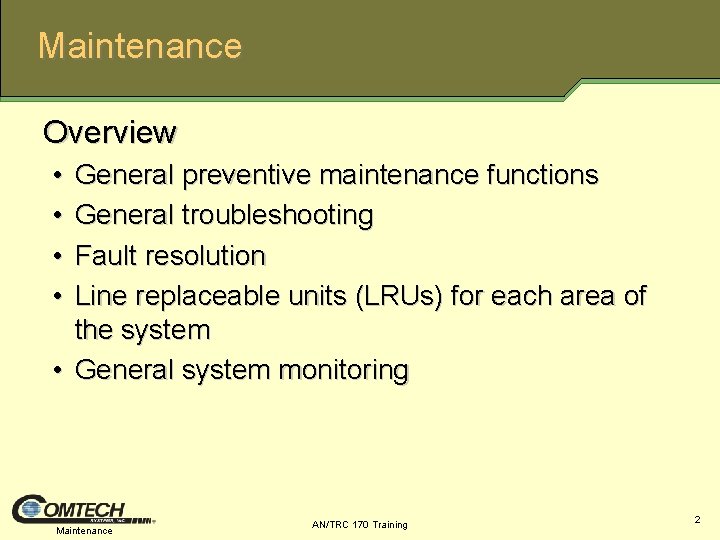 Maintenance Overview • • General preventive maintenance functions General troubleshooting Fault resolution Line replaceable