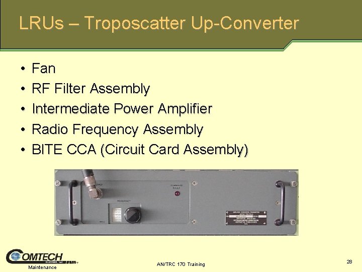 LRUs – Troposcatter Up-Converter • • • Fan RF Filter Assembly Intermediate Power Amplifier