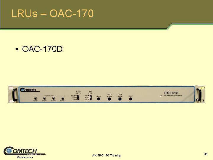 LRUs – OAC-170 • OAC-170 D Maintenance AN/TRC 170 Training 34 