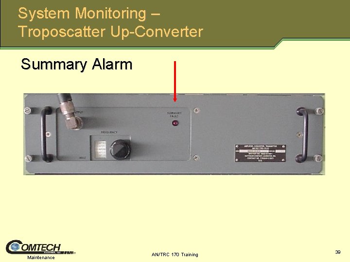 System Monitoring – Troposcatter Up-Converter Summary Alarm Maintenance AN/TRC 170 Training 39 