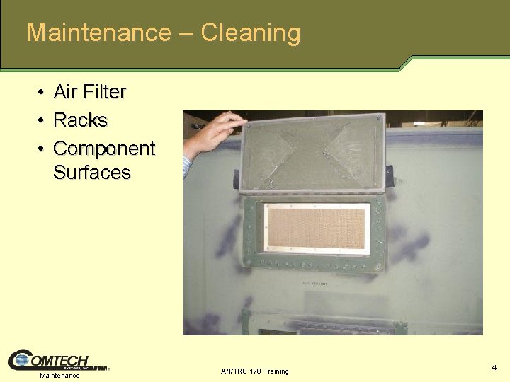 Maintenance – Cleaning • • • Air Filter Racks Component Surfaces Maintenance AN/TRC 170