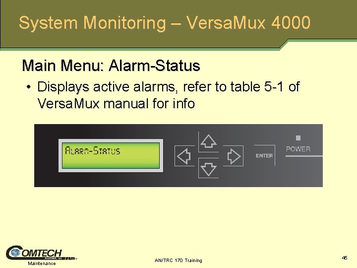 System Monitoring – Versa. Mux 4000 Main Menu: Alarm-Status • Displays active alarms, refer