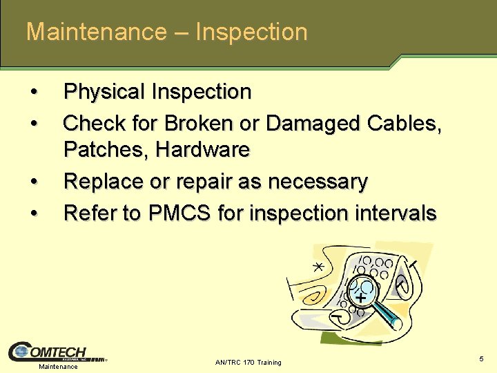 Maintenance – Inspection • • Physical Inspection Check for Broken or Damaged Cables, Patches,