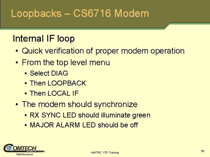 Loopbacks – CS 6716 Modem Internal IF loop • Quick verification of proper modem