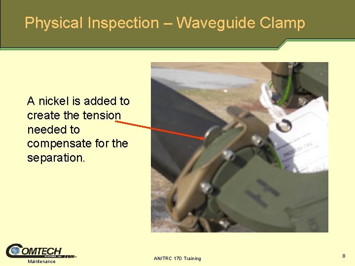 Physical Inspection – Waveguide Clamp A nickel is added to create the tension needed