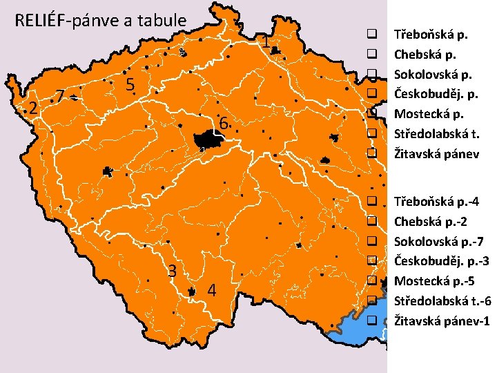 RELIÉF-pánve a tabule 2 7 1 5 6 3 4 q q q q